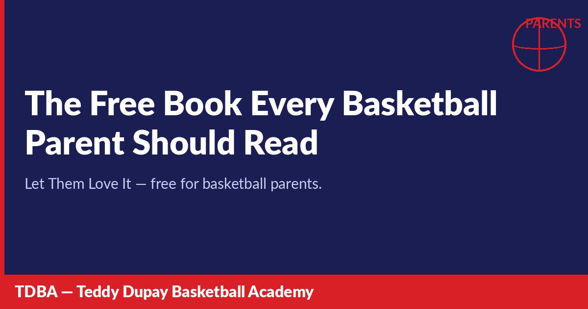 Let Them Love It by Teddy Dupay — free for basketball parents.